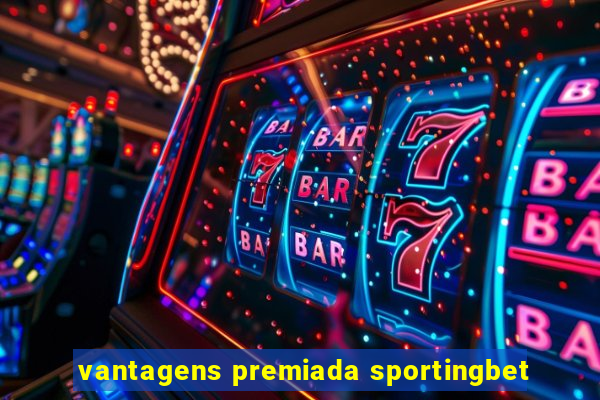 vantagens premiada sportingbet